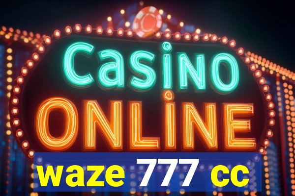 waze 777 cc